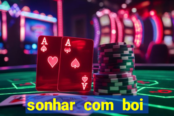 sonhar com boi branco jogo do bicho